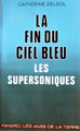"La findu ciel bleu - Les supersoniques" Catherine Delsol