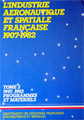 "L'Idustrie Aéronautique et Spatiale Française 1907-1982 TOME3" 1984