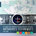 "Le temps des ingénieurs de la navigation aérienne MEMOIRES TECHNIQUES 1945-1985" novembre 2013