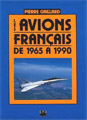 "Les Avions français de 1965 à 1990" Pierre Gaillard