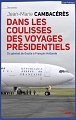 "Dans les coulisses des voyages présidentiels" Jean-Marie CAMBACERES