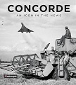 "Concorde An Icon in the sky"
