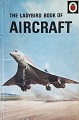 "The lady bird book of aircraft" - 1972 - David Carey